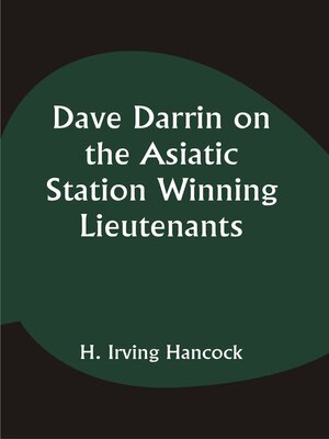 cover image of Dave Darrin on the Asiatic Station Winning Lieutenants' Commissions on the Admiral's Flagship